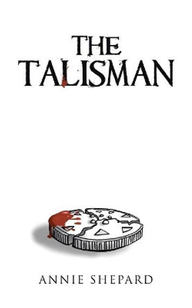 The Talisman by Annie Shepard 9781532023996