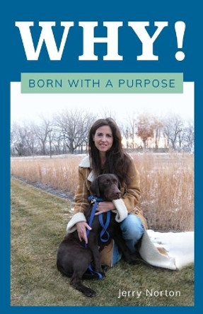 Why!: Born With a Purpose by Jerry Norton 9781642377620