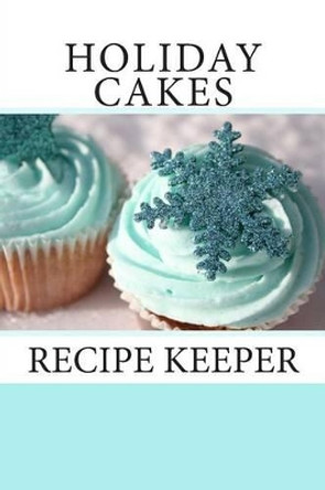 Holiday Cakes: Recipe Keeper by Debbie Miller 9781493653010