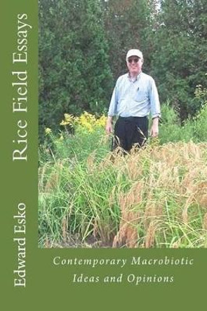 Rice Field Essays by Edward Esko 9781502717696