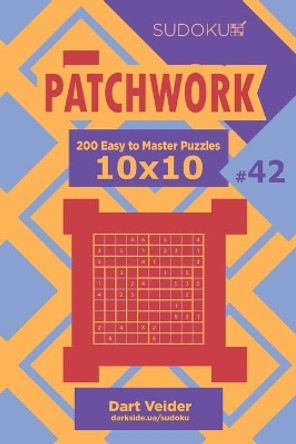 Sudoku Patchwork - 200 Easy to Master Puzzles 10x10 (Volume 42) by Dart Veider 9781704035734