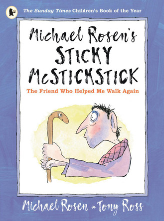 Michael Rosen's Sticky McStickstick: The Friend Who Helped Me Walk Again Michael Rosen 9781529503241