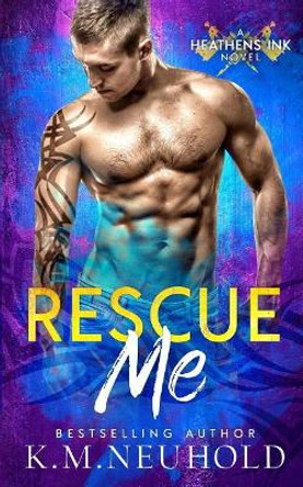 Rescue Me by K M Neuhold 9781544684772