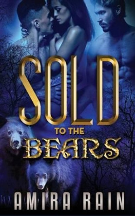 Sold To The Bears by Amira Rain 9781508660354