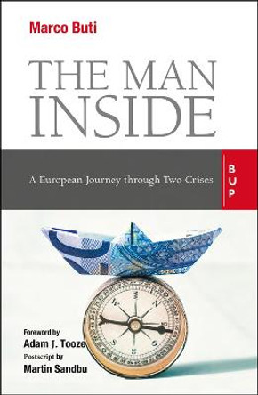 The Man Inside: A European Journey Through Two Crises by Adam J Tooze