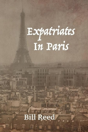 Expatriates in Paris by Bill Reed 9781649994110