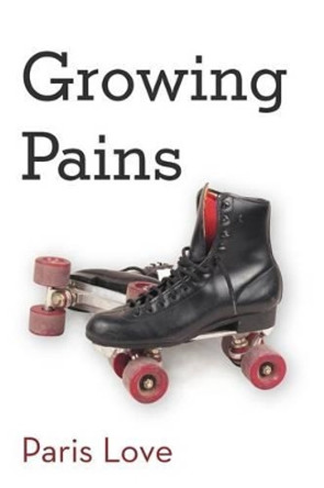 Growing Pains by Paris Love 9781469747064