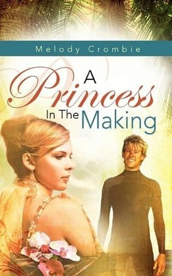 A Princess in the Making by Melody Crombie 9781607914662