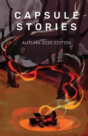 Capsule Stories Autumn 2020 Edition: Burning Up by Carolina Vonkampen 9781734324693