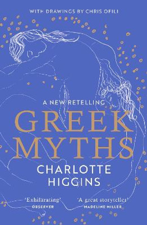 Greek Myths: A New Retelling, with drawings by Chris Ofili by Charlotte Higgins