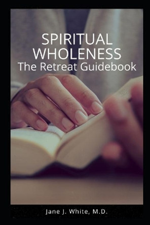 Spiritual Wholeness Retreat Guidebook: A Guide to Living the Way God Designed by Pamela Hilliard Owens 9781734450125