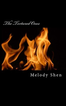 The Tortured Ones by Melody Shen 9781511874533