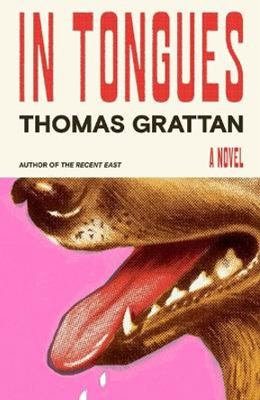 In Tongues: A Novel by Thomas Grattan 9780374608187