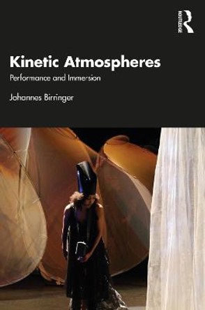 Kinetic Atmospheres: Performance and Immersion by Johannes Birringer