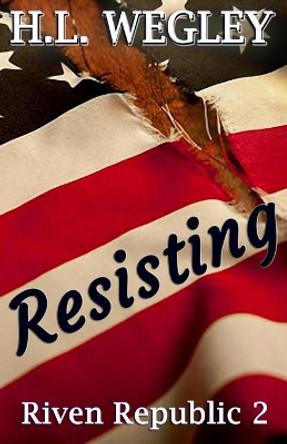 Resisting by H L Wegley 9781734489026