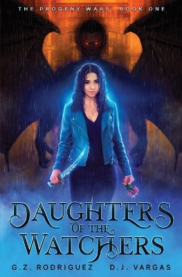 Daughters of the Watchers: The Progeny Wars Book 1 by G Z Rodriguez 9781685005276