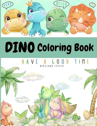 Dino Coloring Book: My First Cute Dino Coloring Book Great Gift for Boys & Girls Ages 4-8 by Lora Dorny 9781685010010