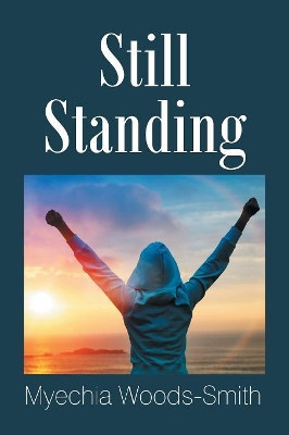 Still Standing by Myechia Woods 9781543475548