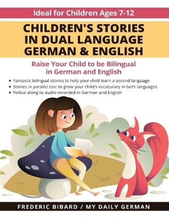 Children's Stories in Dual Language German & English: Raise your child to be bilingual in German and English + Audio Download. Ideal for kids ages 7-12 by My Daily German 9781684892808