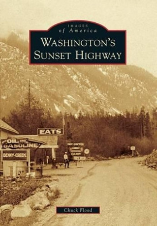 Washington's Sunset Highway by Chuck Flood 9781467132039