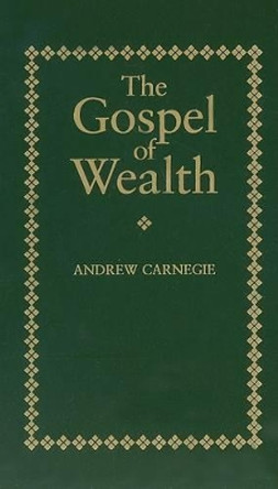 The Gospel of Wealth by Carnegie 9781557094711
