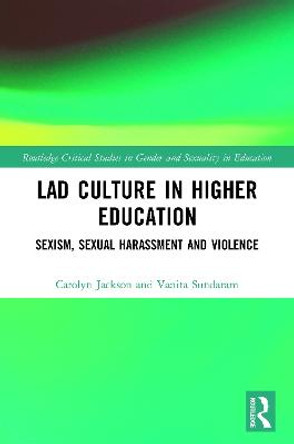 Lad Culture in Higher Education: Sexism, Sexual Harassment and Violence by Carolyn Jackson