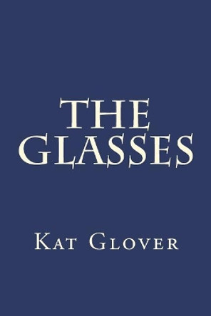 The Glasses by Kat Glover 9781720313908