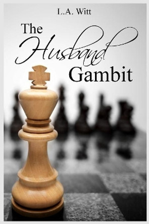 The Husband Gambit by L a Witt 9781730709920