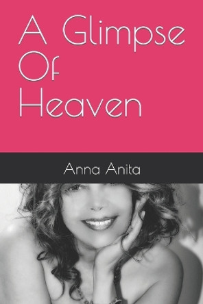 A Glimpse Of Heaven by Anna Anita 9781730740954