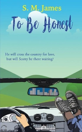 To Be Honest: LGBT Road Trip Romance by S M James 9781730941573