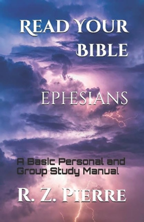 Read Your Bible - Ephesians: A Basic Personal and Group Study Manual by Keturah K Bartholomew 9781730974533