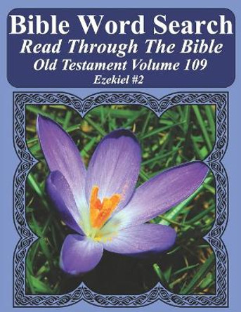 Bible Word Search Read Through the Bible Old Testament Volume 109: Ezekiel #2 Extra Large Print by T W Pope 9781731291967