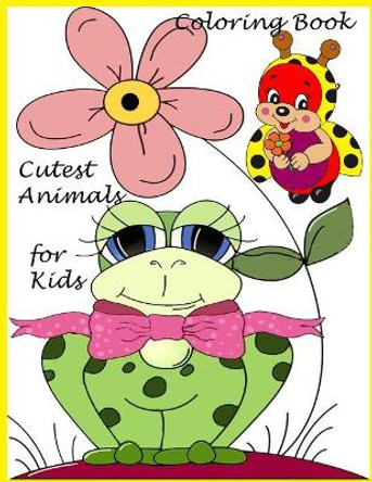 Cutest Animal Coloring Book For Kids: Coloring Book for kids, Boys and Girls /Activity Book / Art Book/ Practice book by Nina Packer 9781720468257