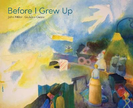 Before I Grew Up by John Miller