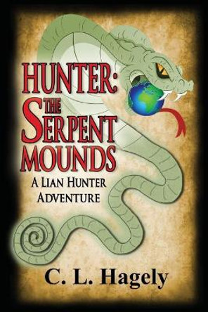 Hunter: The Serpent Mounds by C L Hagely 9781720622291