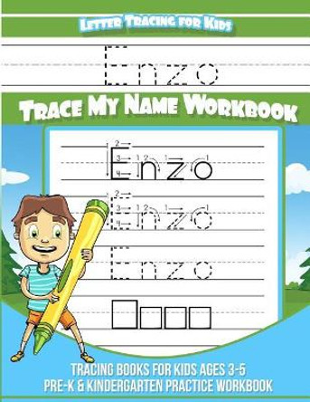 Enzo Letter Tracing for Kids Trace my Name Workbook: Tracing Books for Kids ages 3 - 5 Pre-K & Kindergarten Practice Workbook by Yolie Davis 9781720791362