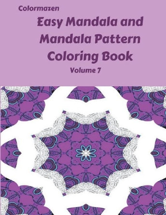 Easy Mandala and Mandala Pattern Coloring Book Volume 7 by Carol Bell 9781721118212