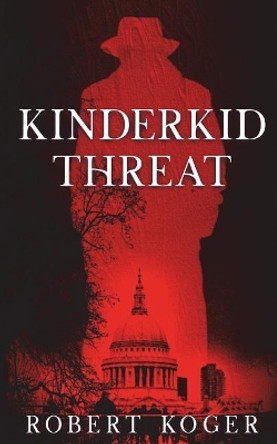 Kinderkid Threat: Threat Series, Book 2 by Robert Koger 9781721620456