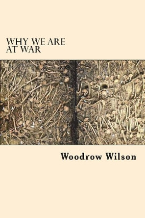 Why we are at War by Woodrow Wilson 9781721861194