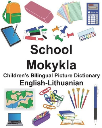 English-Lithuanian School/Mokykla Children's Bilingual Picture Dictionary by Richard Carlson Jr 9781721909063