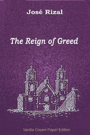 The Reign of Greed by Jose Rizal 9781722028619