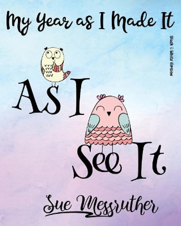 As I See It (Black & White Version): Personal Memorandum Diary by Sue Messruther 9781722632076