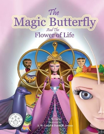 The Magic Butterfly and the Flower of Life: (books for Kids - Picture Book - Bedtime Stories for Kids - Children's Books) by A M Curiel 9781723759109