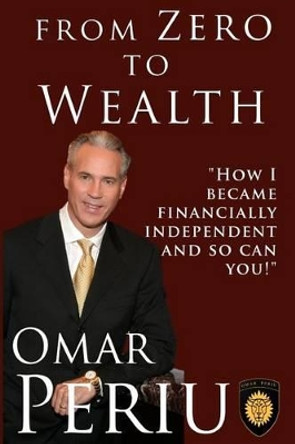 From Zero to Wealth by Omar Periu 9781493774906