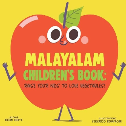 Malayalam Children's Book: Raise Your Kids to Love Vegetables! by Federico Bonifacini 9781725722941