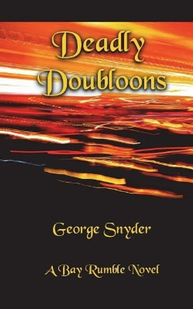 Deadly Doubloons by George Snyder 9781723427725