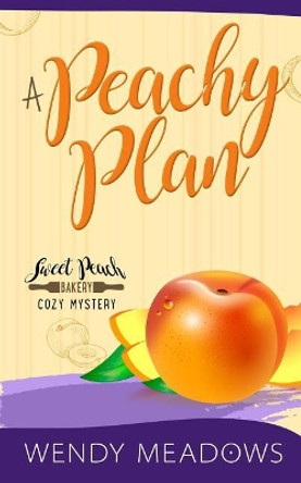 A Peachy Plan by Wendy Meadows 9781723908699