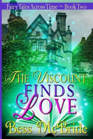 The Viscount Finds Love by Bess McBride 9781723983726