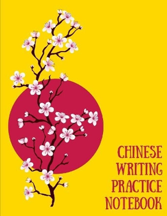 Chinese Writing Practice Notebook: Practice Writing Chinese Characters! Tian Zi GE Paper Workbook &#9474;learn How to Write Chinese Calligraphy Pinyin for Beginners by Makmak Notebooks 9781724091796