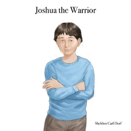 Joshua the Warrior by Sheldon Carl Dorf 9781724222558